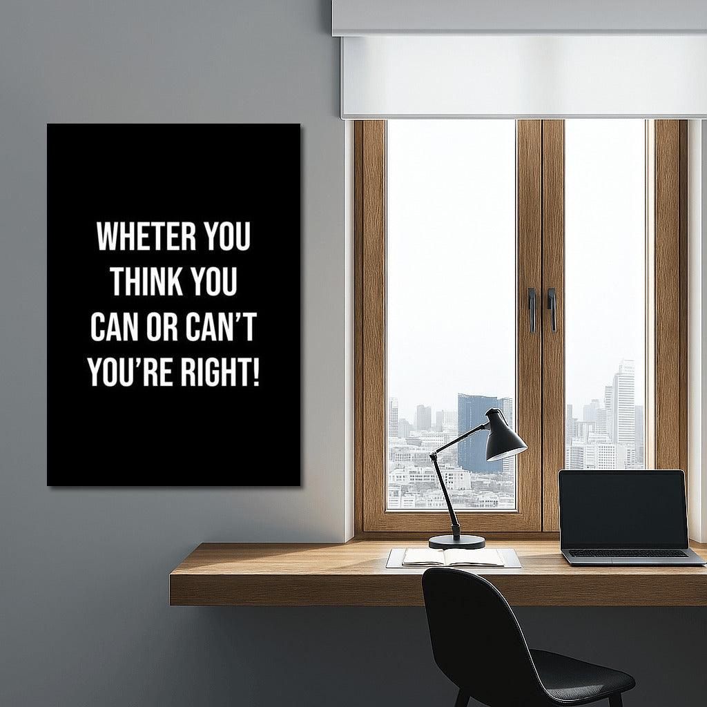 Motivation on the Wall: You Can or You Can't - You're Right!